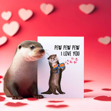 Load image into Gallery viewer, Pew Pew Love Otter - Funny Valentines Day Card