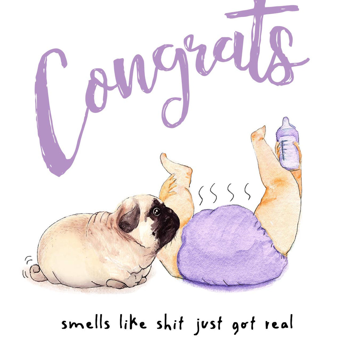 Shit Just Got Real Pug Congrats - Funny New Baby Card