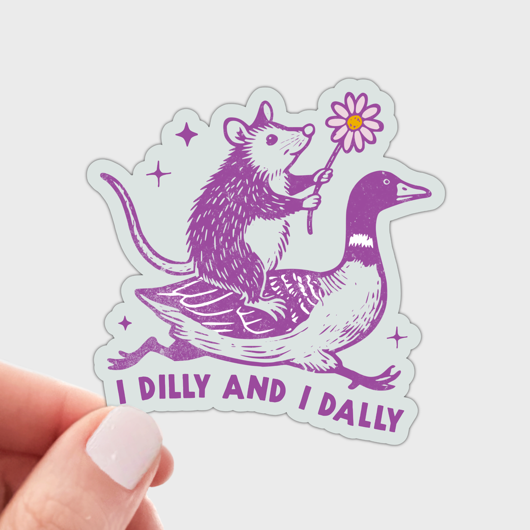 I Dilly and I Dally Sticker - opossum, duck, silly goose