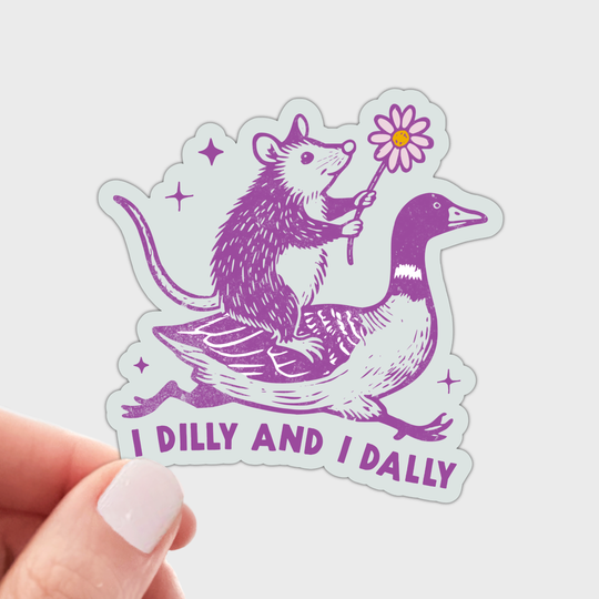 I Dilly and I Dally Sticker - opossum, duck, silly goose