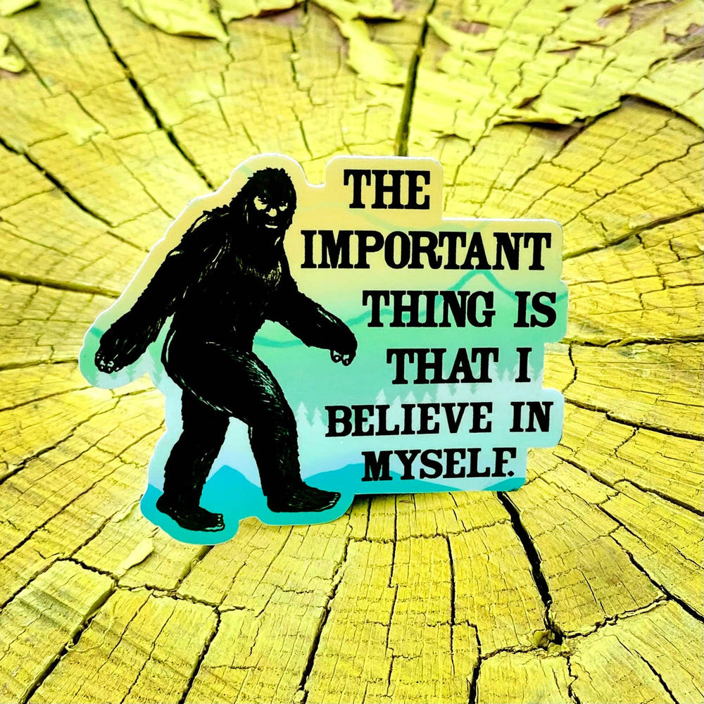 Bigfoot I Believe in Myself Vinyl Sticker