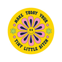 Load image into Gallery viewer, Make Today Your Tiny Bitch Funny High Quality Vinyl Sticker
