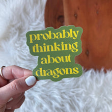 Load image into Gallery viewer, "Probably thinking about dragons" Text Sticker
