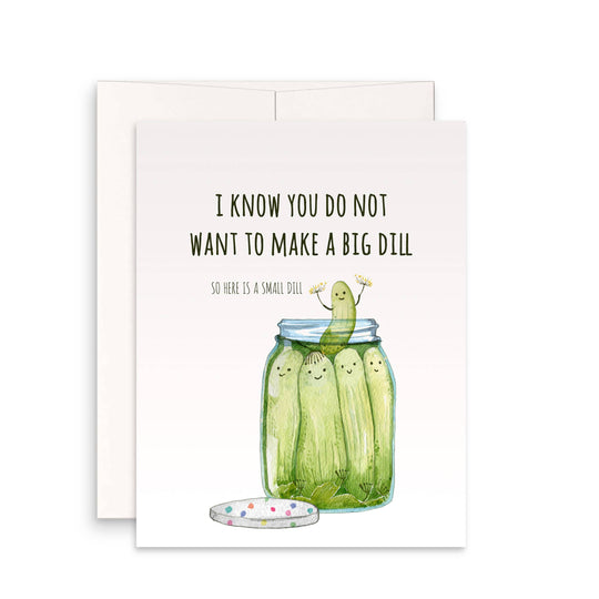 Small Dill Pickle - Funny Birthday Card