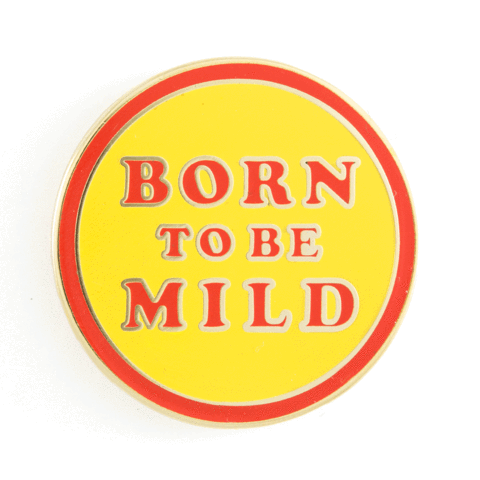 Born To Be Mild Enamel Pin